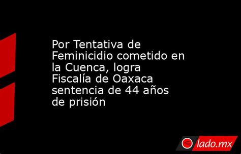 Por Tentativa De Feminicidio Cometido En La Cuenca Logra Fiscalía De