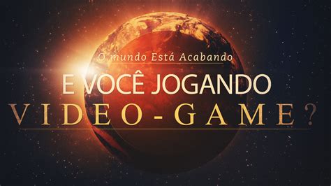 O Mundo Está Acabando E Você Está Jogando Vídeo Game Paulo Junior