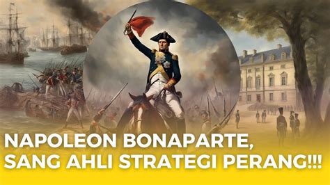 Perjuangan NAPOLEON BONAPARTE Dari Pemuda Biasa Menjadi Kaisar Agung