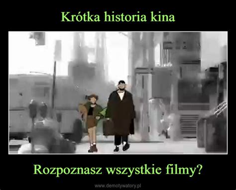 Kr Tka Historia Kina Rozpoznasz Wszystkie Filmy Demotywatory Pl