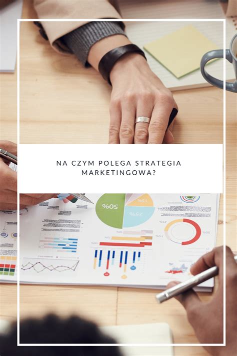 Na Czym Polega Strategia Marketingowa E Wordpower