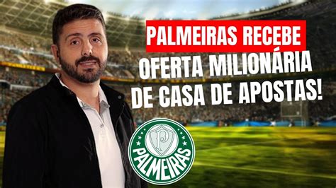 Palmeiras Recebe Oferta Milion Ria De Casa De Apostas Youtube