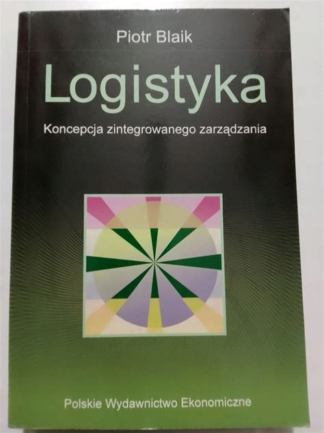 Logistyka Koncepcja Zintegrowanego Zarz Dzania Niska Cena Na Allegro Pl