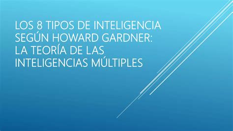 Los 8 Tipos De Inteligencia Según Howard Gardner Ppt