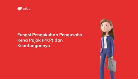 Fungsi Pengukuhan Pengusaha Kena Pajak Pkp Dan Keuntungannya