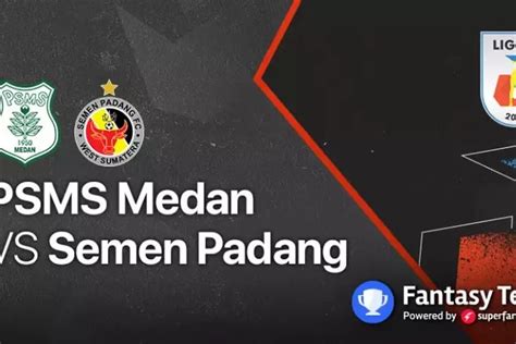 Link Live Streaming Semen Padang Vs Psms Medan Hari Ini Ayo Surabaya