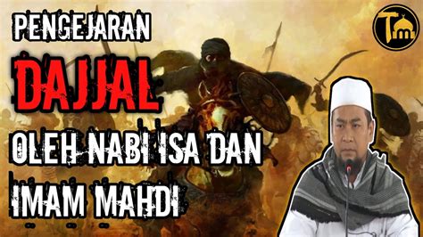 Kisah Pengejaran Dajjal Oleh Nabi Isa Dan Imam Mahdi Ll Ustad Zulkifli