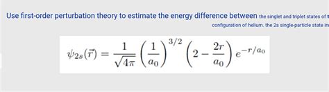 Solved Use First Order Perturbation Theory To Estimate The