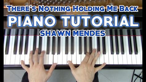 There S Nothing Holding Me Back Complete Piano Tutorial Sheet