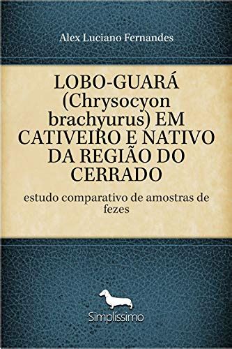 PDF LOBO GUARÁ Chrysocyon brachyurus EM CATIVEIRO E NATIVO DA