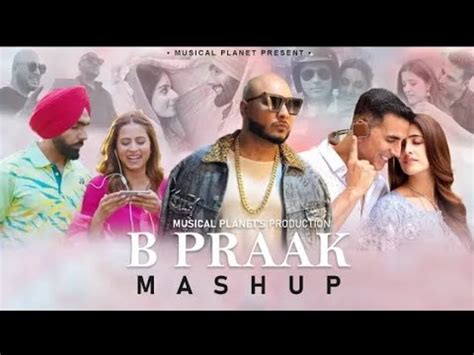 B Praak Mashup Musical Planet Best Of Punjabi Songs Mashup B