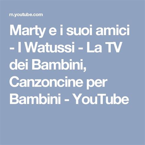 Marty E I Suoi Amici I Watussi La Tv Dei Bambini Canzoncine Per