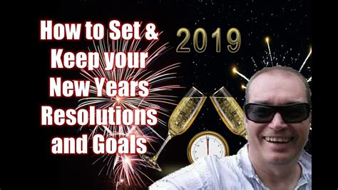 How To Set And Keep Your New Years Resolutions And Goals Youtube