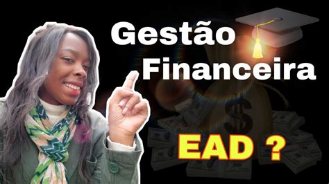 GESTAO FINANCEIRA EAD VALE A PENA É DIFICIL É POSSIVEL FORMADA Pos