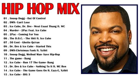 S Hip Hop Mix Ice Cube Greatest Hits Songs Hip Hop Mix