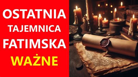 Ostatnia Tajemnica Fatimska To Trzeba Wiedzie Czasy Ostateczne Youtube