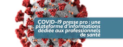 COVID 19 presse pro une plateforme dinformations dédiée aux