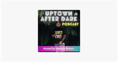 ‎uptown After Dark Ep 16 Sex In Your 20s Vs Sex In Your 40s On