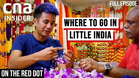 Singapore S Little India One Of World S Coolest Neighbourhoods On The Red Dot Full Episode