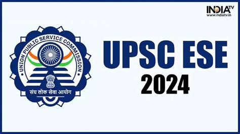 UPSC ESE 2024 Registration Closes Today Apply For 167 Vacancies At