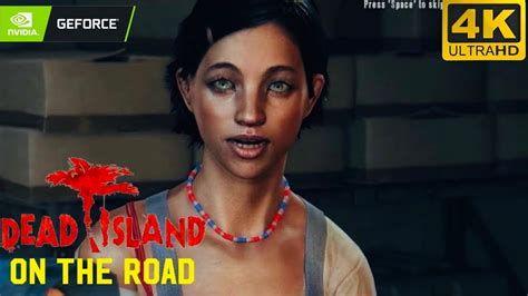 Dead Island Definitive Edition Walkthrough 10 On The Road Rtx 3070 Youtube