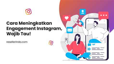 Cara Meningkatkan Engagement Instagram Wajib Tau Resellerindo