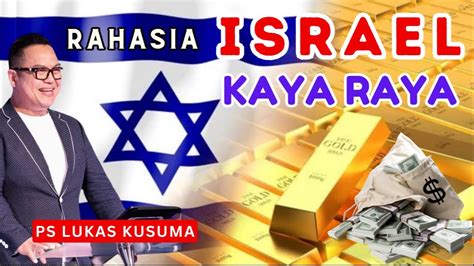 Rahasia Israel Kaya Raya Ps Lukas Kusuma Selasa Mei