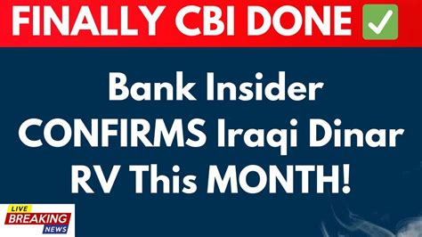 Iraqi Dinar Bank Insider CONFIRMS Iraqi Dinar RV This MONTH FINALLY