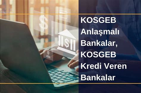 KOSGEB Anlaşmalı Bankalar KOSGEB Kredi Veren Bankalar 2023