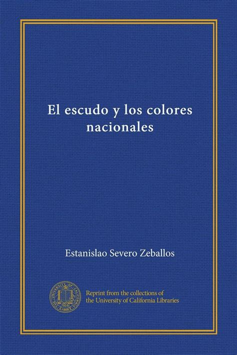 El Escudo Y Los Colores Nacionales Spanish Edition Zeballos