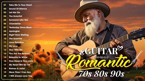 100 Most Romantic Instrumental Melodies For Soft Guitar Top Beautiful