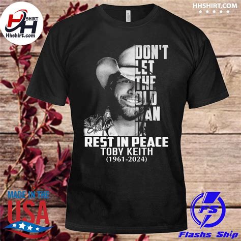 Toby Keith Don T Let The Old Man In Rest In Peace Signature Shirt