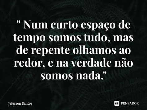 Num Curto Espaço De Tempo Jeferson Santos Pensador