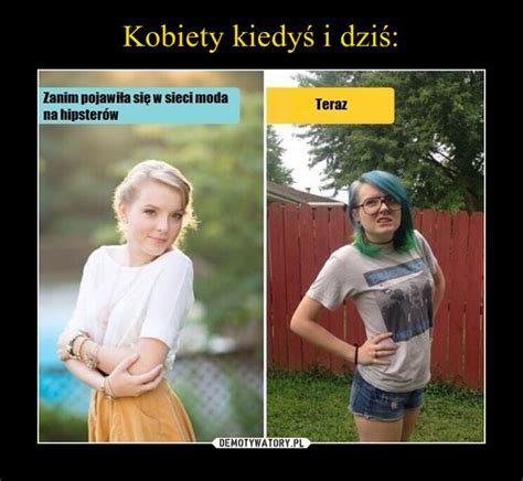 Kobiety Kiedy I Dzi Demotywatory Pl