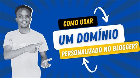 Como Utilizar um Domínio Personalizado no Blogger YouTube