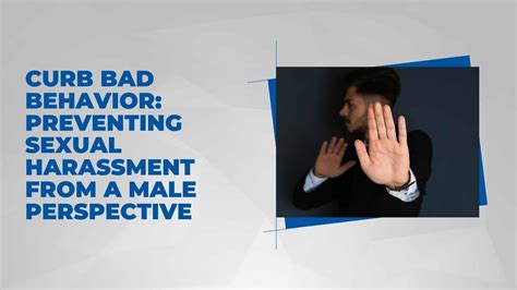 Curb Bad Behavior Preventing Sexual Harassment From A Male Perspective