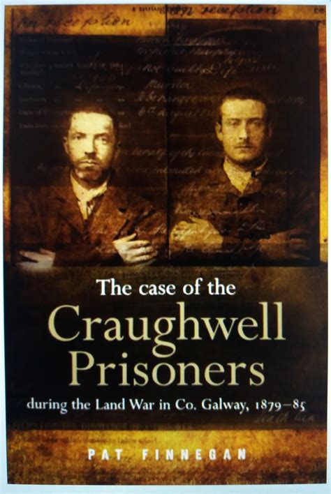 The Case of The Craughwell Prisoners during the Land War in Co Galway