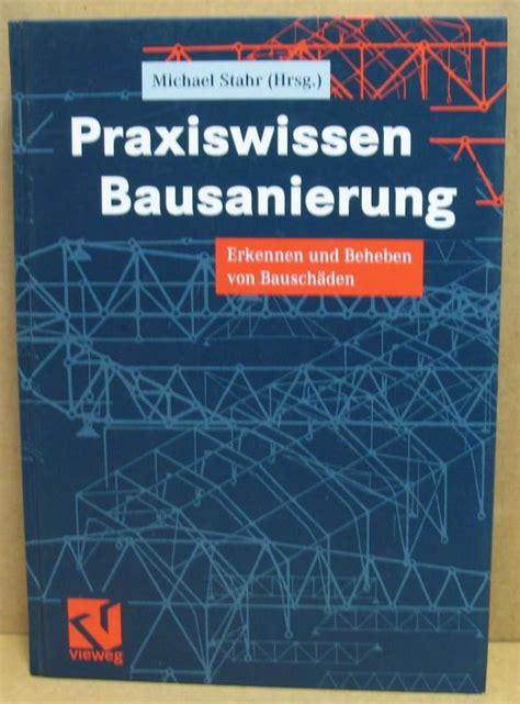 Praxiswissen Bausanierung Erkennen und Beheben von Bauschäden von