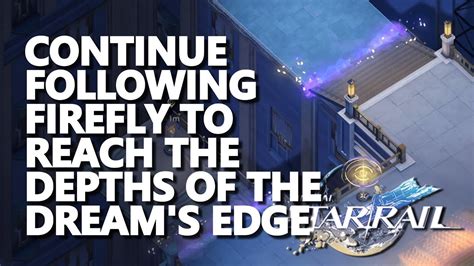 Continue Following Firefly To Reach The Depths Of The Dream S Edge