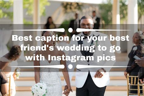 Best Captions For Your Best Friends Wedding To Go With Instagram Pics