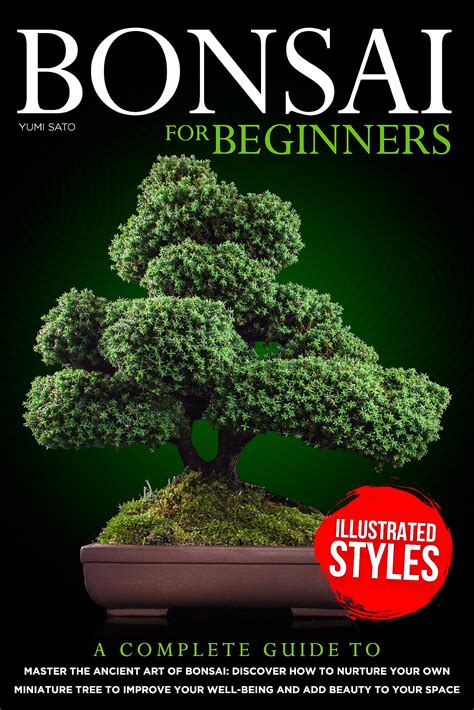 Bonsai For Beginners A Complete Guide To Master The Ancient Art Of