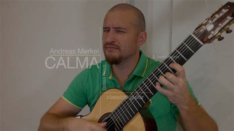 Calma Andreas Merkel Classical Guitar Solo Bossa Nova Youtube