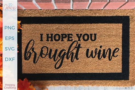 I Hope You Brought Wine Front Doormat Svg