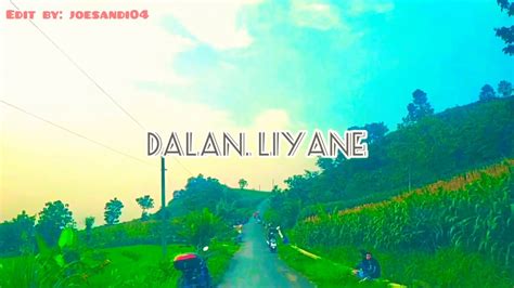 Dalan Liyane Cover Woro Widowati Cinematic Video Lirik YouTube