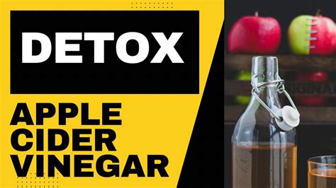 Detox With Apple Cider Vinegar Benefits Recipes And Duration Youtube