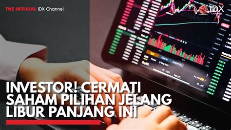 Investor Cermati Saham Pilihan Jelang Long Weekend Ini Video Dailymotion