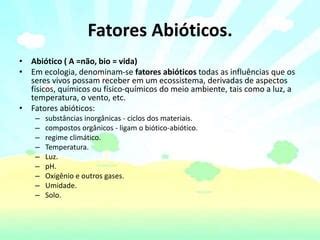 Bioticos e abioticos: Interações. | PPTX