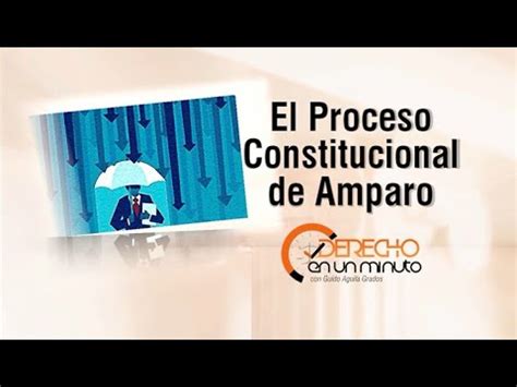 El Proceso Constitucional De Amparo En Un Minuto De M Youtube