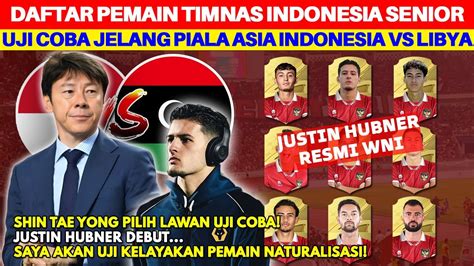 JUSTIN HUBNER RESMI DEBUT Ini Daftar Pemain Timnas Indonesia Vs Libya