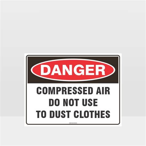 Danger Compressed Air Do Not Use To Dust Clothes Danger Signs